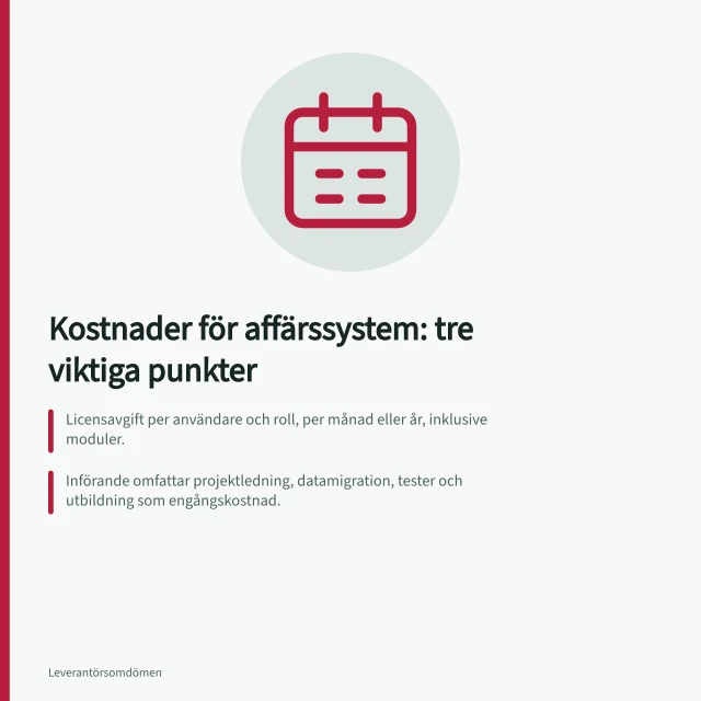 Kostnader för affärssystem: tre viktiga punkter: Licensavgift per användare och roll, per månad eller år, inklusive moduler.; Införande omfattar projektledning, datamigration, tester och utbildning som engångskostnad.; Drift och support redovisas per period, med fokus på uppgraderingar och systemutveckling. Affärssystem: kostnader för licens, drift och införande